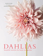 Load image into Gallery viewer, Dahlias; Beautiful Varieties For Home & Garden