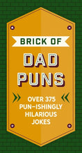 Load image into Gallery viewer, Brick of Dad Puns: Over 375 Pun-ishingly Hilarious Jokes