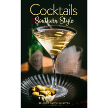 Load image into Gallery viewer, Cocktails, Southern Style: Pours, Drinks, Sips, and Bites
