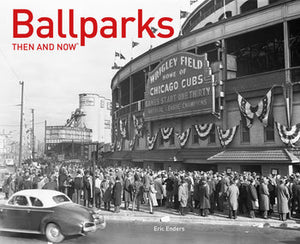 Ballparks Then and Now