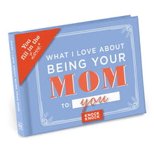 Load image into Gallery viewer, What I Love About Being Your Mom Book
