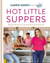 Carrie Morey Hot Little Suppers