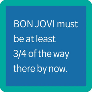 Drinks on Me Coaster -Bon Jovi