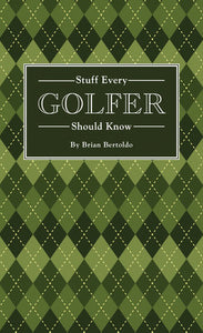 Stuff Every Golfer Should Know