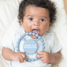 Load image into Gallery viewer, Happy Teether -Single &amp; Unemployed
