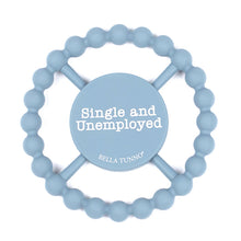 Load image into Gallery viewer, Happy Teether -Single &amp; Unemployed

